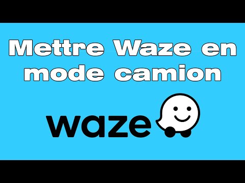 Comment mettre Waze en mode camion