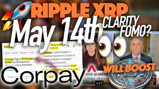Ripple XRP: May 14th Will CLARITY Pass? FOMO Pump + Corpay Connects RLUSD To More Institutions Wealth