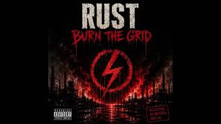 RUST - Burn The Grid  (Official Audio) EDM / Underground / Electronic