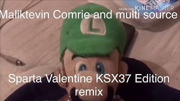 Maliktevin Comrie and multi source Sparta Valentine KSX37 Edition remix