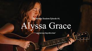 Alyssa Grace - dog with a bone (The Bonfire Sessions)