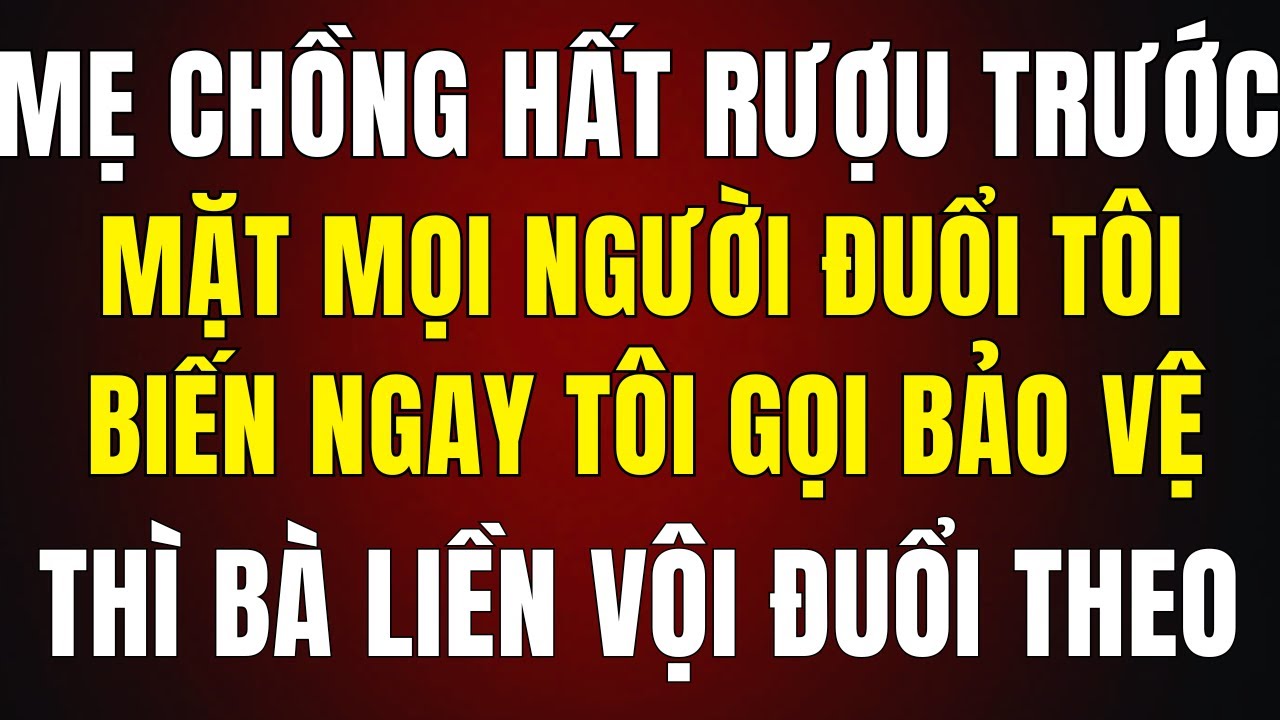 Mẹ Chồng Hất Rượu Trước Mặt Mọi Người, Đuổi Tôi Biến Ngay — Tôi Gọi Bảo Vệ Thì Bà Bỗng Đuổi Theo