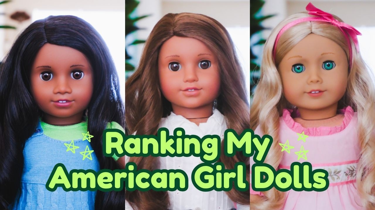 Ranking All 35 of My American Girl Dolls