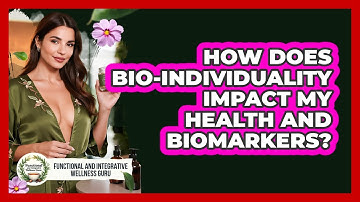 How Does Bio-individuality Impact My Health And Biomarkers?