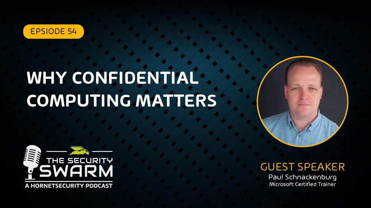 Why Confidential Computing Matters (FULL EP) | Security Swarm Podcast