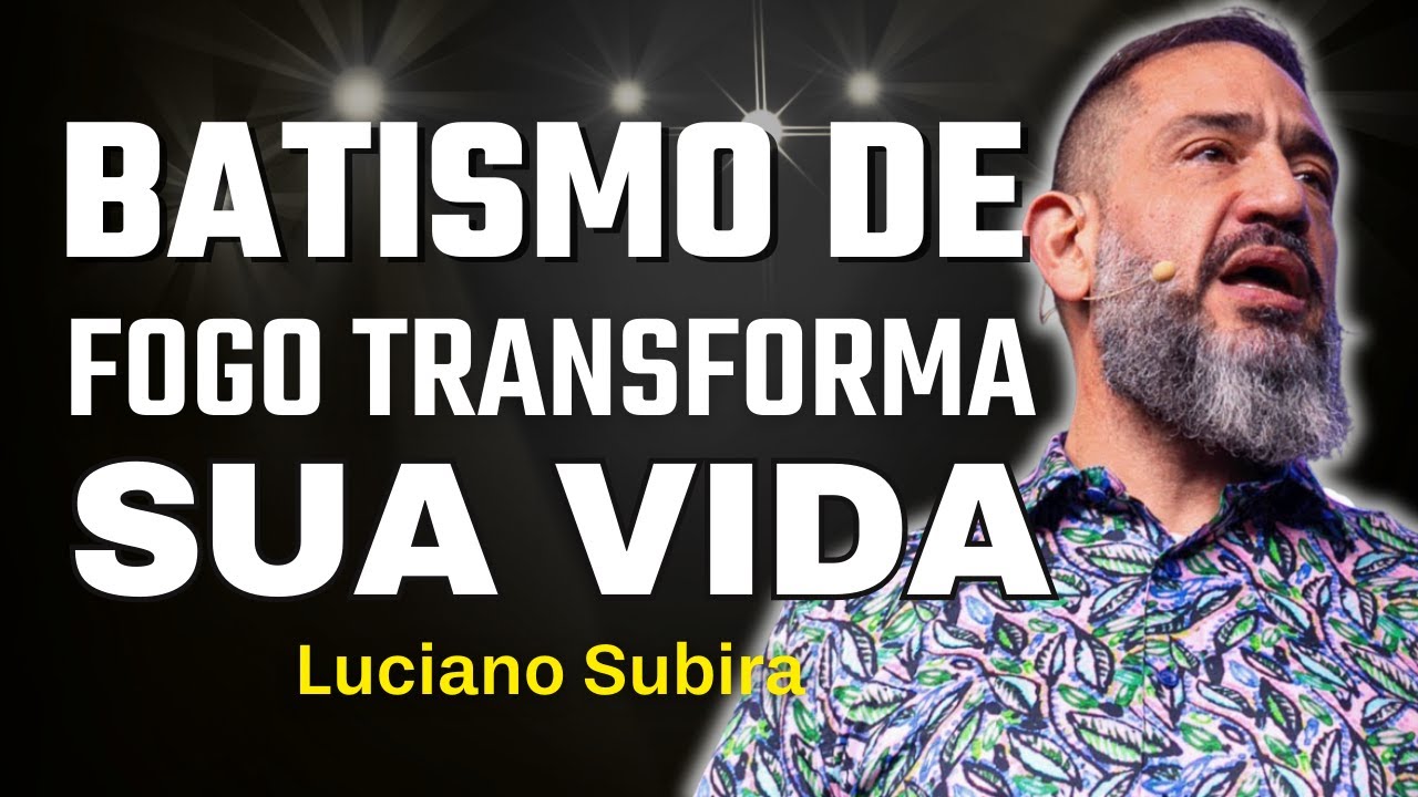Batismo de Fogo: Santificação Pelo Espírito Santo | Luciano Subirá