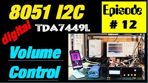 MCU Programming #12 | 8051 Hardware and Software for digital Volume Control TDA7449L