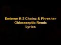 Eminem - Chloraseptic Remix ft 2 Chainz & Phresher [Lyrics]