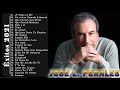 JOSE L. PERALES SUS MEJORES CANCIONES - VIEJITAS PERO BUENAS ROMÁNTICAS JOSE L. PERALES