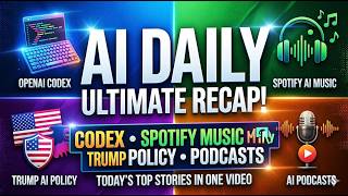 AI Daily: OpenAI Codex, Spotify AI Music, Trump AI Policy, and AI Podcasts