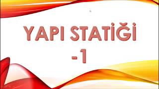 YAPI STATİĞİ 1 - 1 - YAPI VE YAPI MÜHENDİSLİĞİ