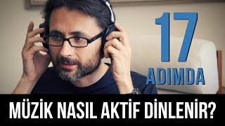 17 Adımda Müzik Nasıl Aktif Dinlenir?