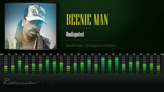 Beenie Man - Undisputed (Beatitude | Dangerous Riddim) [HD]