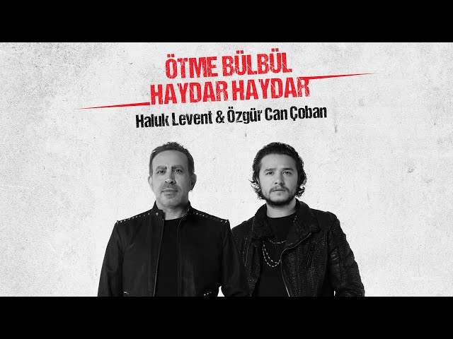 Özgür Can Çoban ft. Haluk Levent - Ötme Bülbül & Haydar Haydar class=