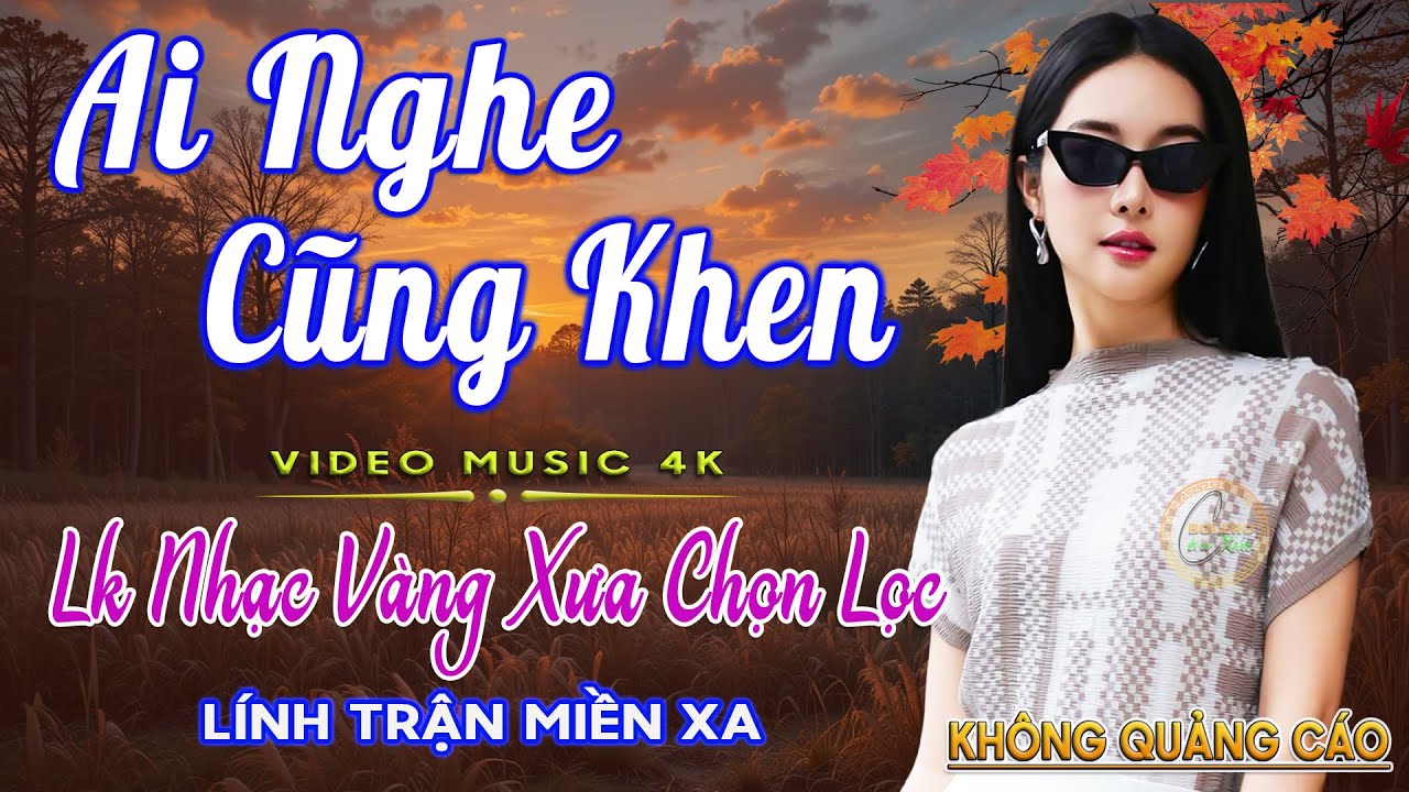 LK Nhạc Trữ Tình Bolero Gây Nghiện KHÔNG QUẢNG CÁO✅Nhạc Vàng Xưa MỚI RA LÒ CỰC ÊM TAI Dễ Nghe Dễ Ngủ