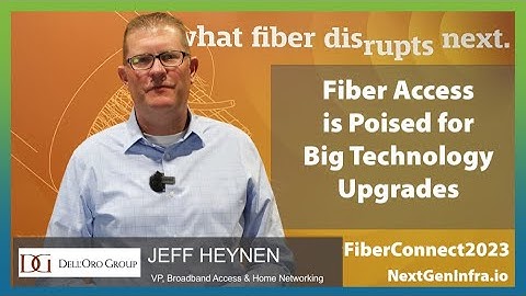#FiberConnect2023: Fiber Access is Poised for Big Upgrades