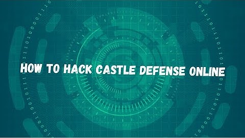 How to hack Castle Defense Online [Read Desc.]