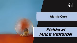 male version | Alessia Cara - Fishbowl