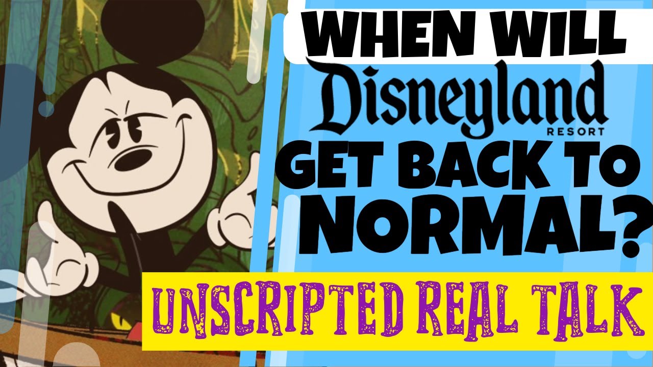 When Will Disneyland Get Back to Normal Operations? I Unscripted Real ...