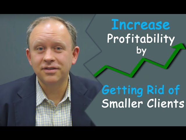Increase Profitability by Getting Rid of Smaller C...