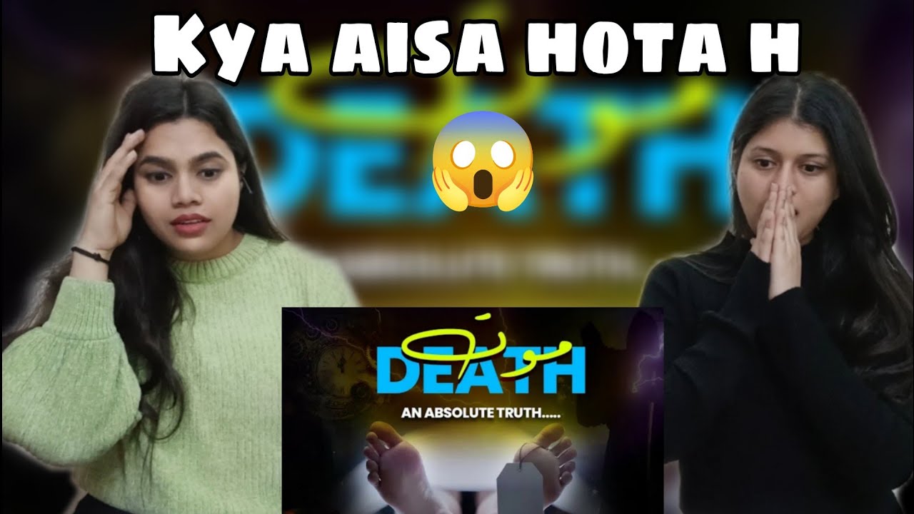Indian girls react to Death Absolute according to Holy Quran || Our Candid reaction