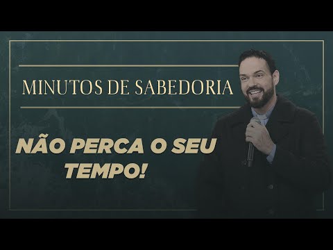 Não perca seu tempo, ele é dom de Deus! | Minutos de Sabedoria | Padre Adriano Zandoná