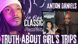 Woman Reveals The Reality Of Girl's Trips | Anton Daniels | Classic Reaction