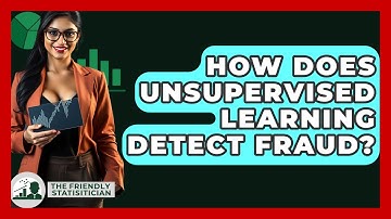 How Does Unsupervised Learning Detect Fraud? - The Friendly Statistician