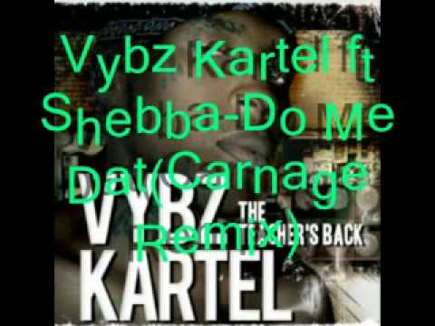 Do Me Dat-Vybz Kartel ft Shebba(Carnage Remix)