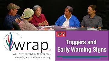 WRAP - Wellness Recovery Action Plan Episode 2 - Triggers and Early Warning Signs