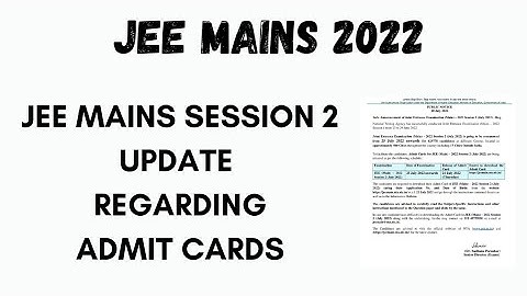 JEE MAINS 2022 ll JEE MAINS SESSION 2 UPDATE REGARDING ADMIT CARDS ll