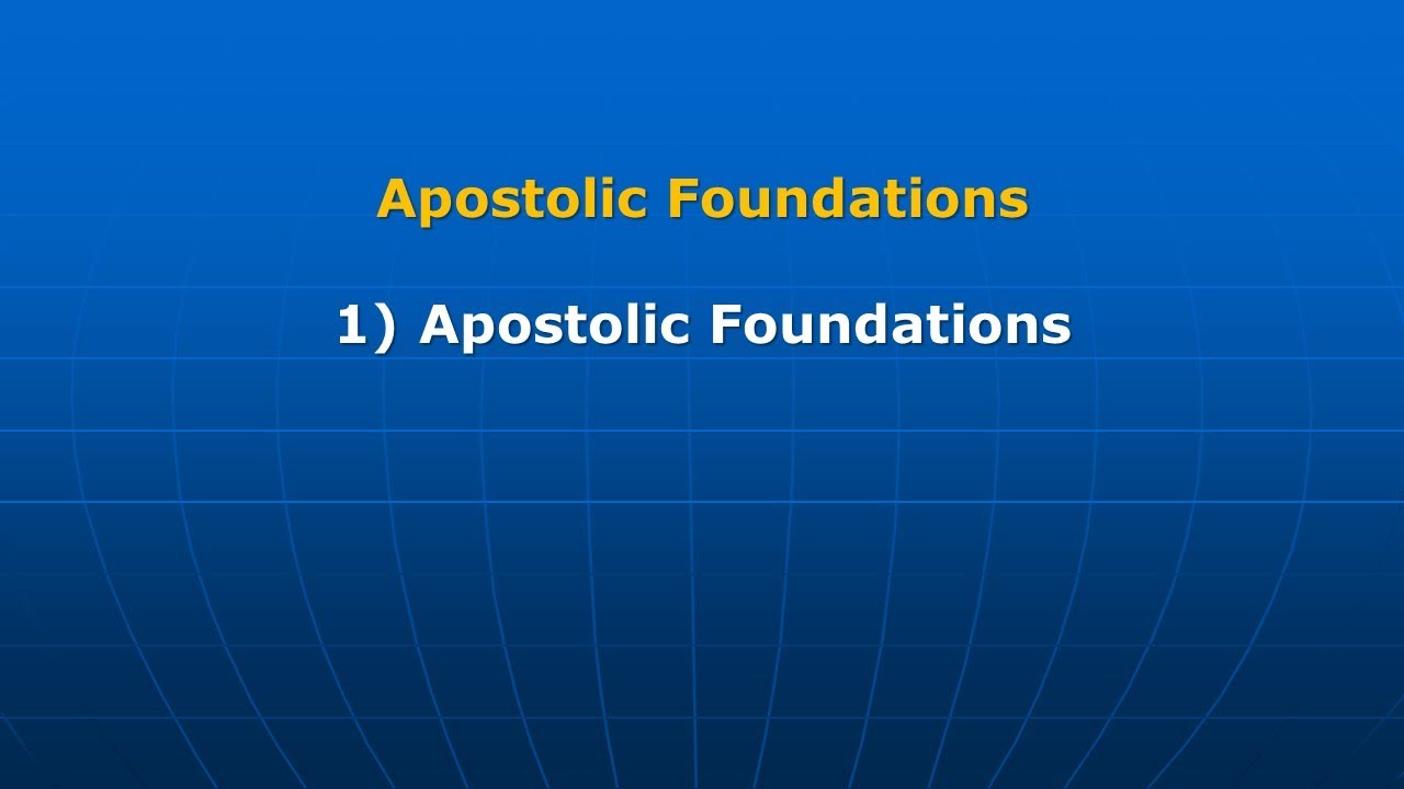 Apostolic Foundations 1. Apostolic Foundations YouTube