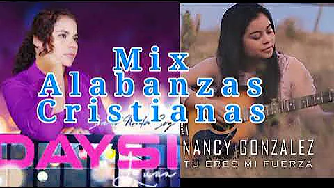 Mix Alabanzas Cristianas-Daysi Luna Nancy Gonzalez