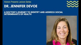 Dr. Jennifer DeVoe: A Doctor’s Journey to Identify and Address Social Determinants of Health. Profile