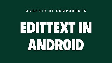 03. How to Create and Use Edit Text in Android | Android UI Components