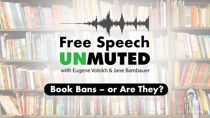 Book Bans – or Are They? | Free Speech Unmuted