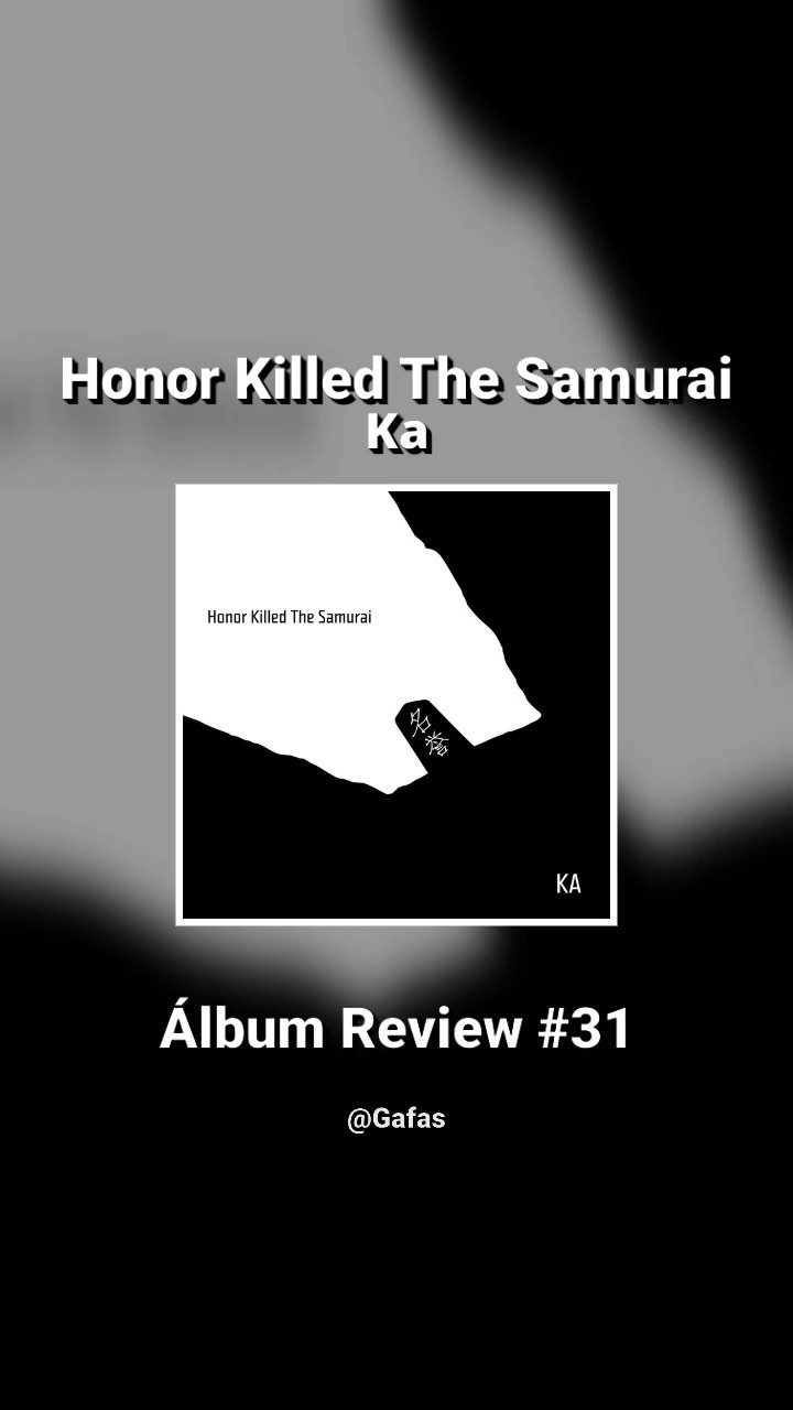 Álbum Review #31: Honor Killed The Samurai de KA. #albumreview #ka