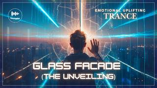Glass Facade The Unveiling | Emotional Uplifting Trance — Thungdor