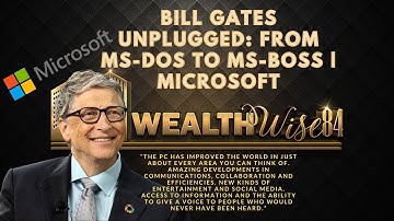Bill Gates Unplugged: From MS-DOS to MS-BOSS | Microsoft
