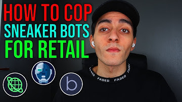 HOW TO COP SNEAKER BOTS FOR RETAIL!