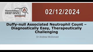 02-12-2024 Duffy-null Associated Neutrophil Count - Diagnostically Easy, Therapeutically Challenging