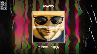 Minimal Miggy - Royalty (Full Length Audio)