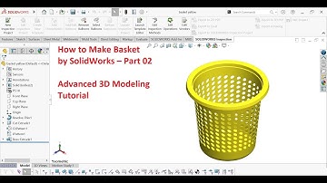 How to Make Basket by SolidWorks | Advanced 3D Modeling Tutorial