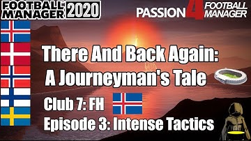 FM20 - There And Back Again - Intense Tactics - Club 7 [FH] - Episode 3