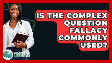 Is The Complex Question Fallacy Commonly Used? - The Language Library