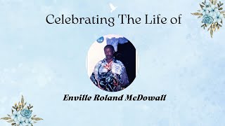 Celebrating The Life Of Enville Roland Mcdowald