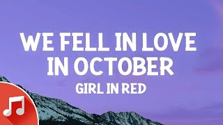 girl in red - we fell in love in october (Lyrics)