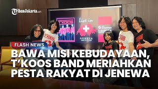 T'KOOS Band Siap Gebrak Pesta Rakyat di Jenewa Swiss Bawakan Tembang Lawas