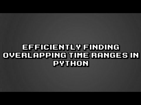 Optimizing Time Range Detection in Python