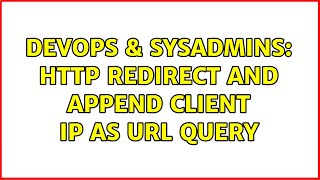 DevOps & SysAdmins: http redirect and append client IP as URL query Net Worth